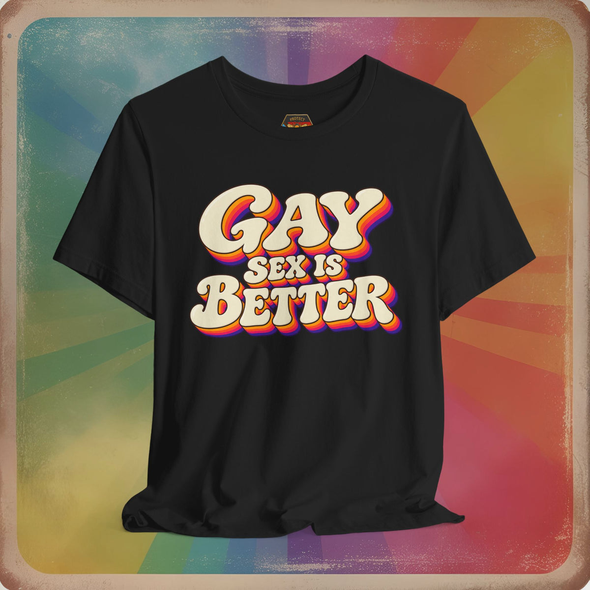 Gay Sex Is Better T-Shirt — Retro LGBTQ+ Pride Tee