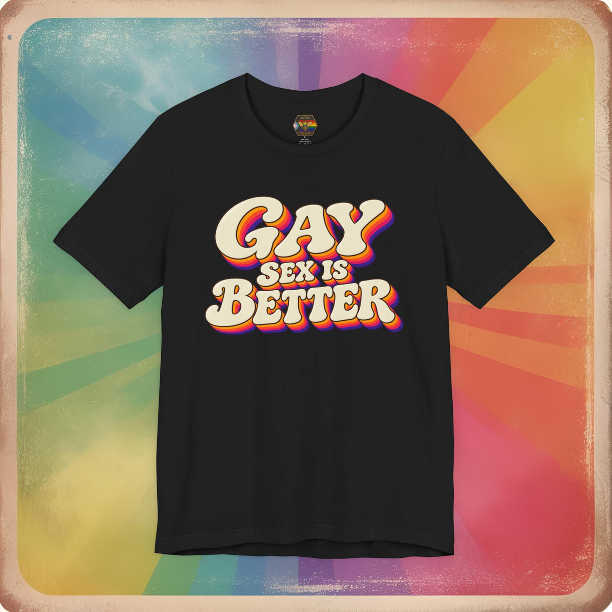 Gay Sex Is Better T-Shirt — Retro LGBTQ+ Pride Tee
