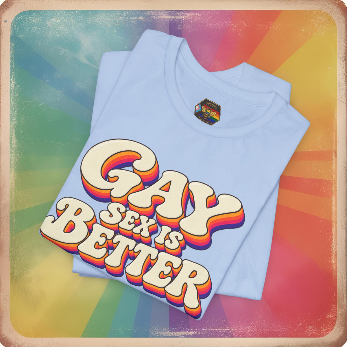 Gay Sex Is Better T-Shirt — Retro LGBTQ+ Pride Tee