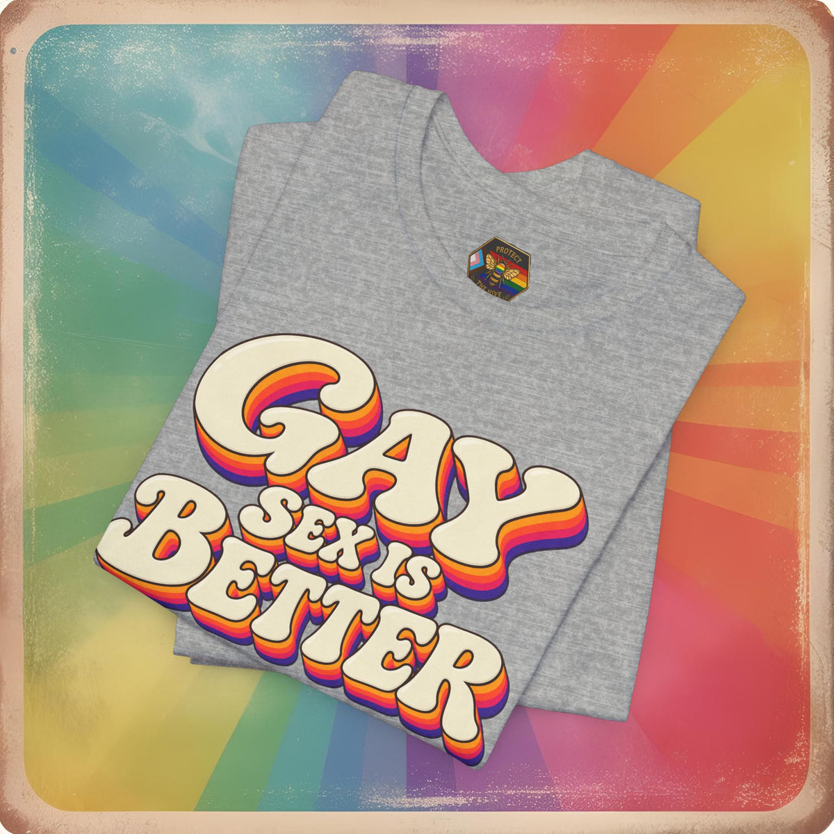Gay Sex Is Better T-Shirt — Retro LGBTQ+ Pride Tee