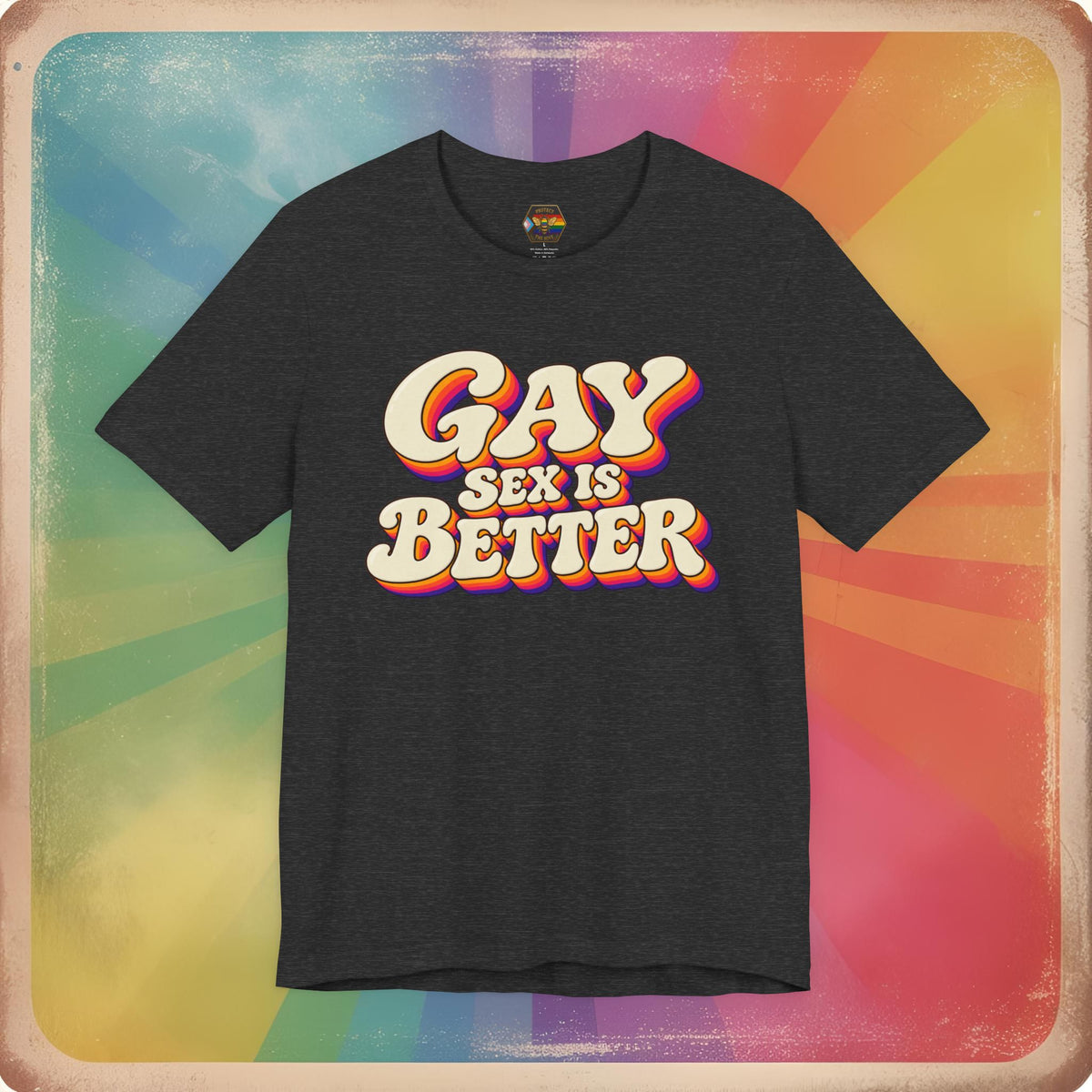 Gay Sex Is Better T-Shirt — Retro LGBTQ+ Pride Tee