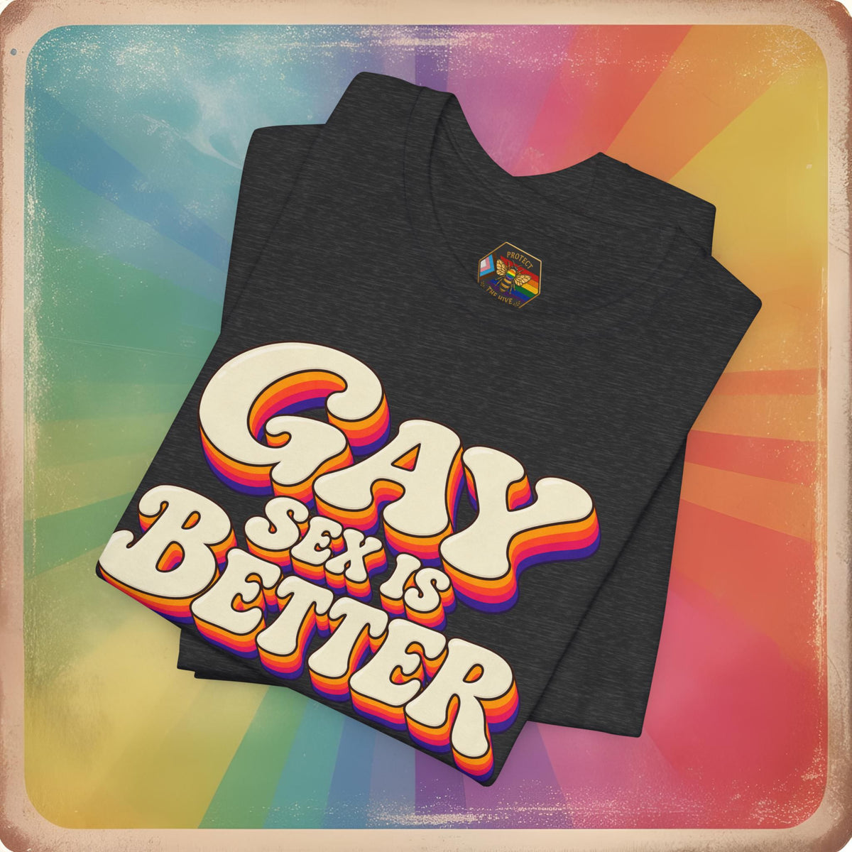 Gay Sex Is Better T-Shirt — Retro LGBTQ+ Pride Tee