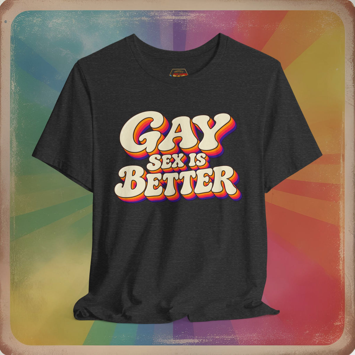 Gay Sex Is Better T-Shirt — Retro LGBTQ+ Pride Tee
